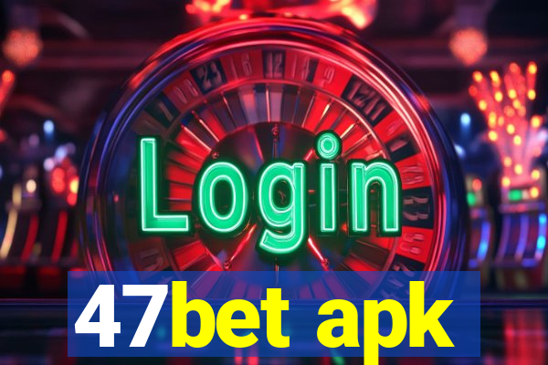 47bet apk